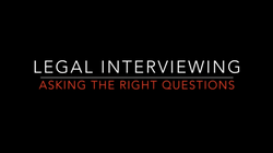 Legal Interviewing: Asking The Right Questions