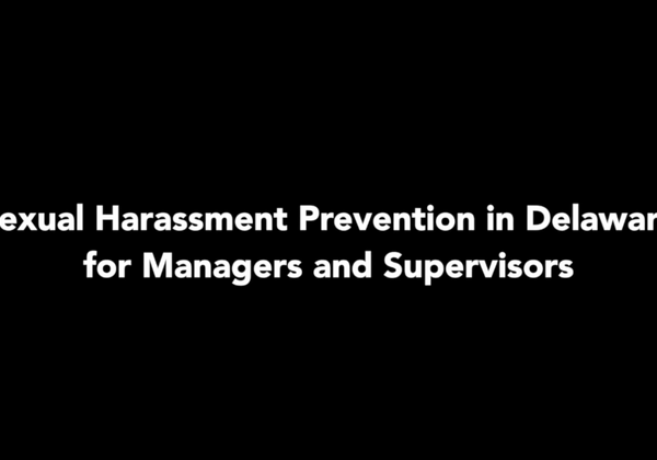Sexual Harassment Prevention in Delaware for Managers and Supervisors