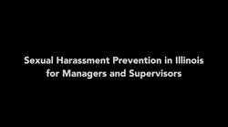 Sexual Harassment Prevention in Illinois for Managers and Supervisors