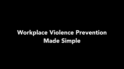 Workplace Violence Prevention Made Simple